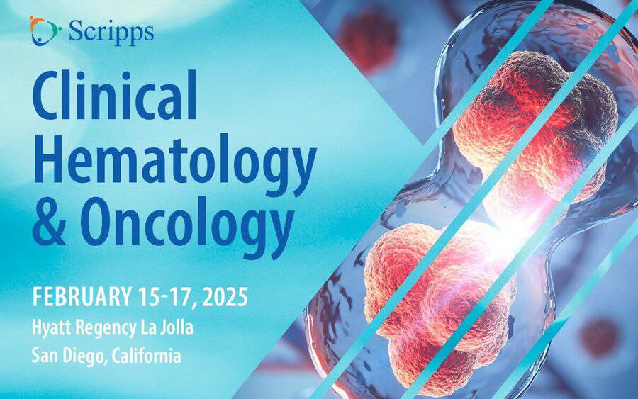 Scripps Clinical Hematology & Oncology conference February 15-17, 2025 at Hyatt Regency La Jolla