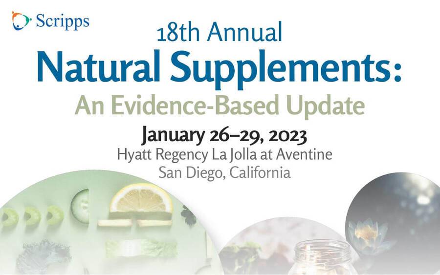 18th Annual Natural Supplements: An Evidence-Based Update - Jan. 26-29, 2023 - Hyatt Regency La Jolla at Aventine
