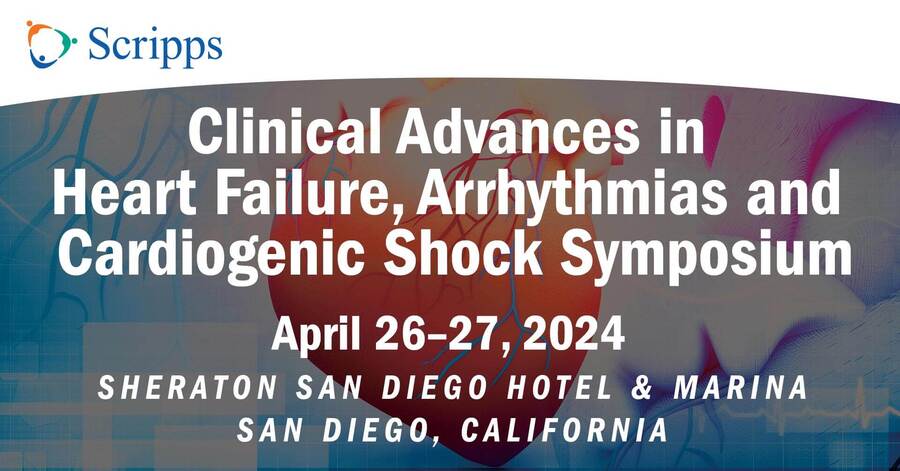 Clinical Advances in Heart Failure, Arrhythmias and Cardiogenic Shock Symposium - April 26-27, 2024 - Sheraton San Diego Hotel