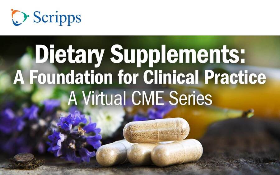 Dietary Supplements: A Foundation for Clinical Practice - A Virtual CME Series