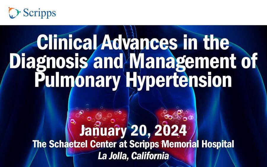 Clinical Advances in the Diagnosis and Management of Pulmonary Hypertension - Jan. 20, 2024 - Schaetzel Center at Scripps La Jolla