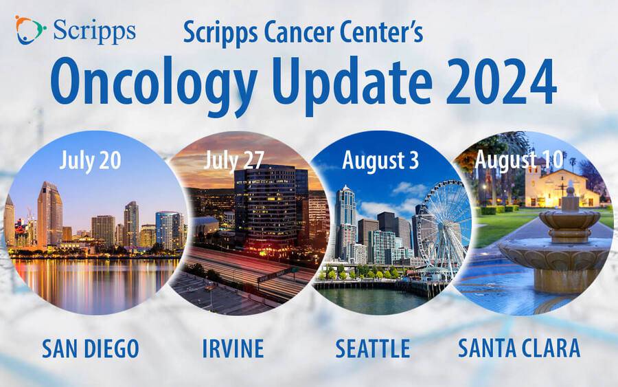 Scripps Cancer Center's Oncology Update 2024 - San Diego (July 20), Irvine (July 27), Seattle (Aug 3), Santa Clara (Aug 10)