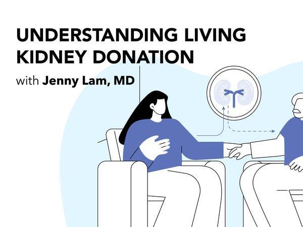 Thumbnail for video/podcast featuring Dr. Jenny Lam discussing living kidney donations.