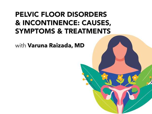 Pelvic Floor Disorders in Women: Symptoms, Causes and Treatments (video/podcast)